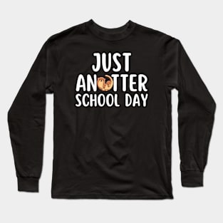 Just An Otter School Day Long Sleeve T-Shirt